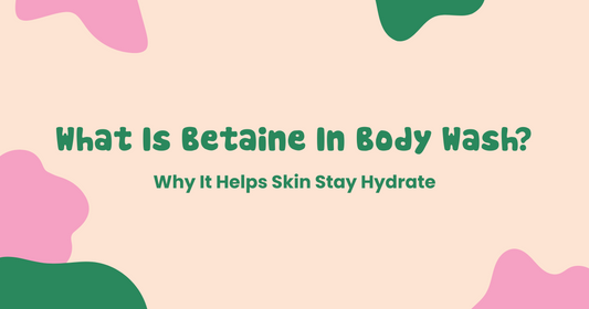 What Is Betaine In Body Wash And Why It Helps Skin Stay Hydrated